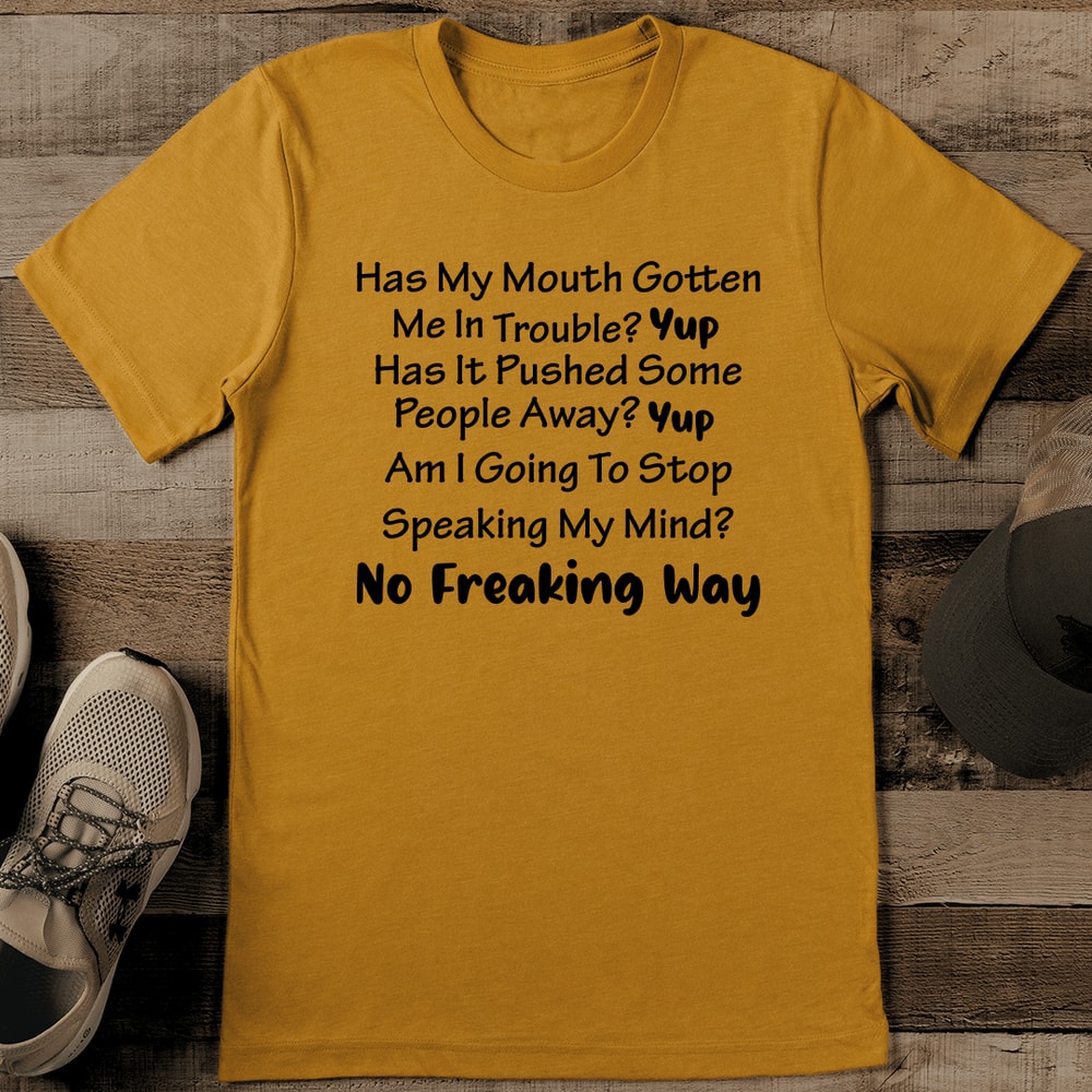 Has My Mouth Gotten Me In Trouble Tee