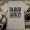 Blood Makes You Related Loyalty Makes You Family Tee 2