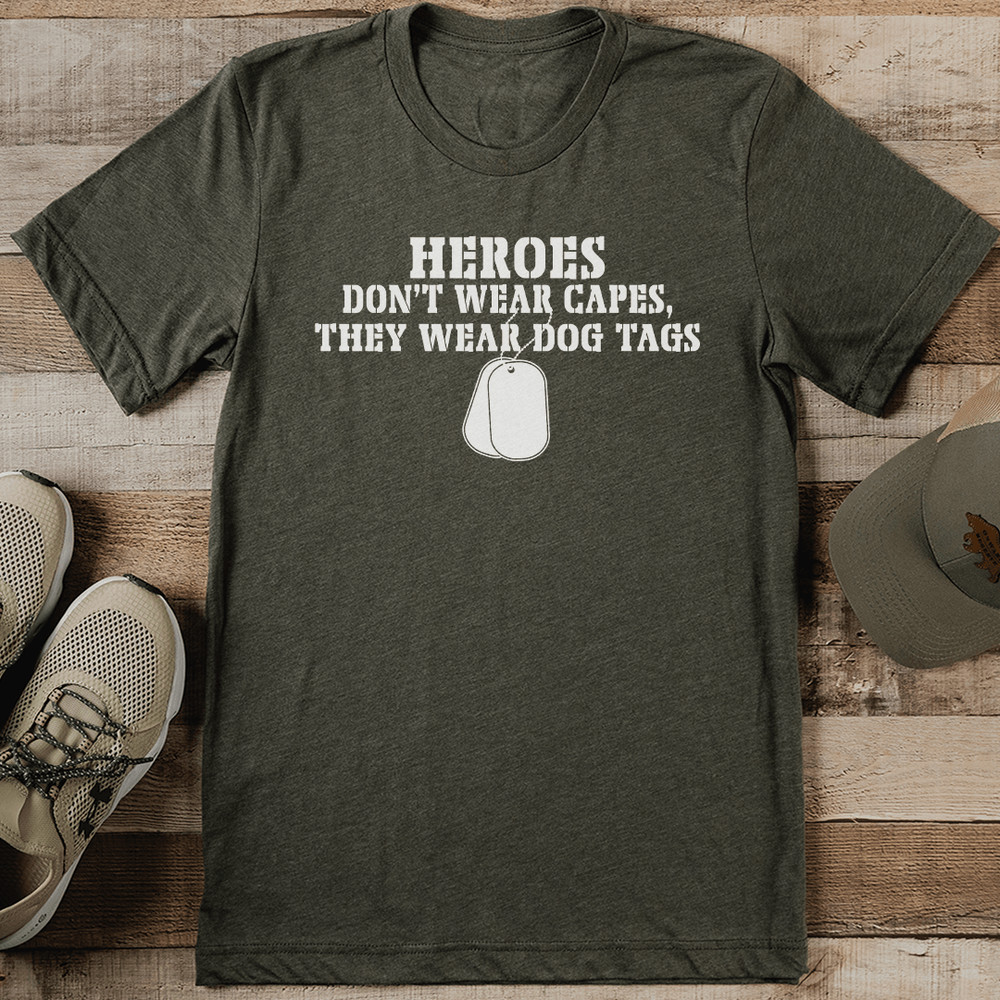 Heroes Dont Wear Capes They Wear Dog Tags Tee 1