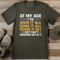 At My Age Ive Seen It All Done It All Tee 0