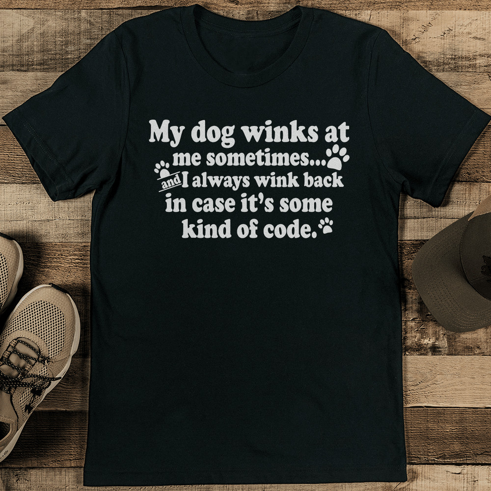 My Dog Winks At Me Sometimes Tee 2