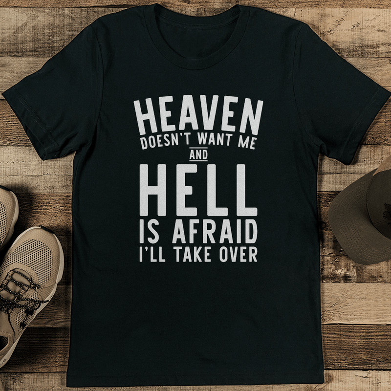 Heaven Doesnt Want Me And Hell Is Afraid Ill Take Over Tee 2