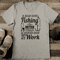 A Bad Day Fishing Is Better Than A Good Day At Work Tee 2