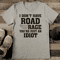 I Dont Have Road Rage Youre Just An Idiot Tee 0