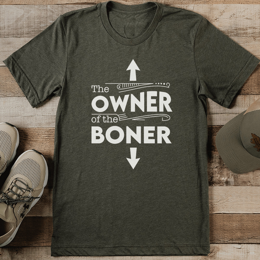 The Owner Of The Boner Tee