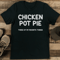 Chicken Pot Pie Three Of My Favorite Things Tee 1