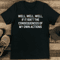 Well Well Well If It Isnt The Consequences Of My Own Action Tee 1