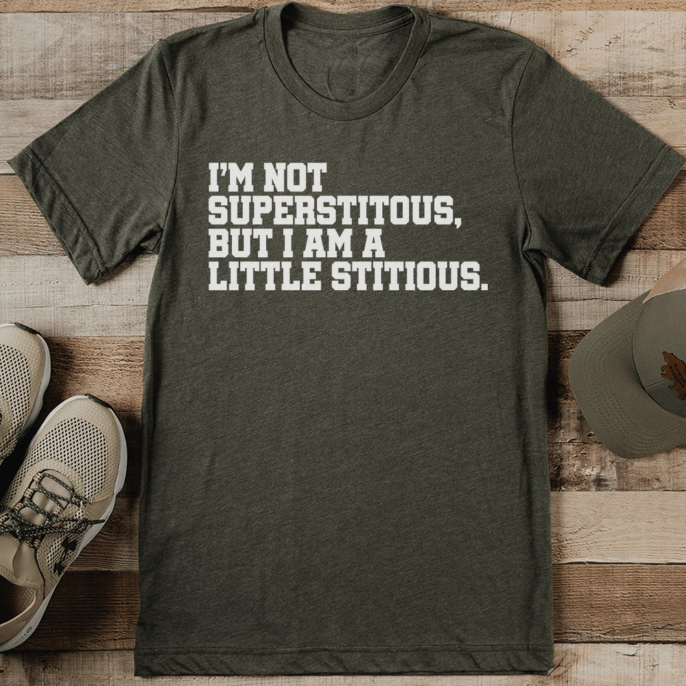Im Not Superstitouse But I Am A Little Stitious Tee 0