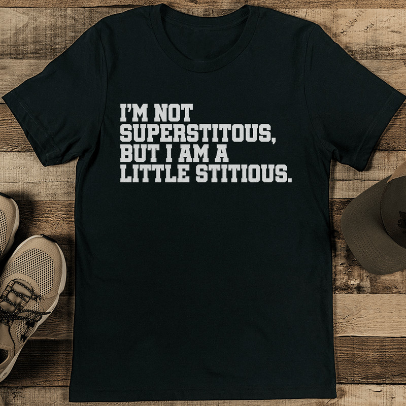 Im Not Superstitouse But I Am A Little Stitious Tee 1