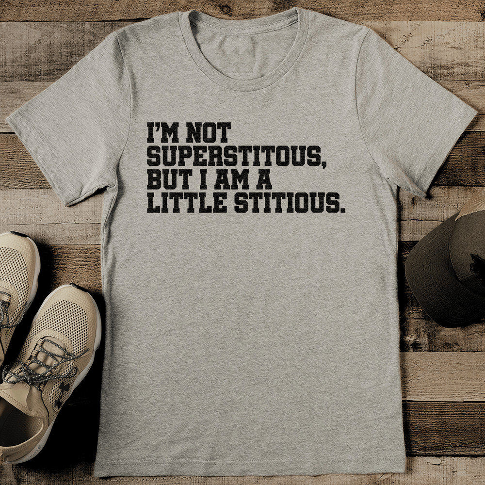 Im Not Superstitouse But I Am A Little Stitious Tee 2