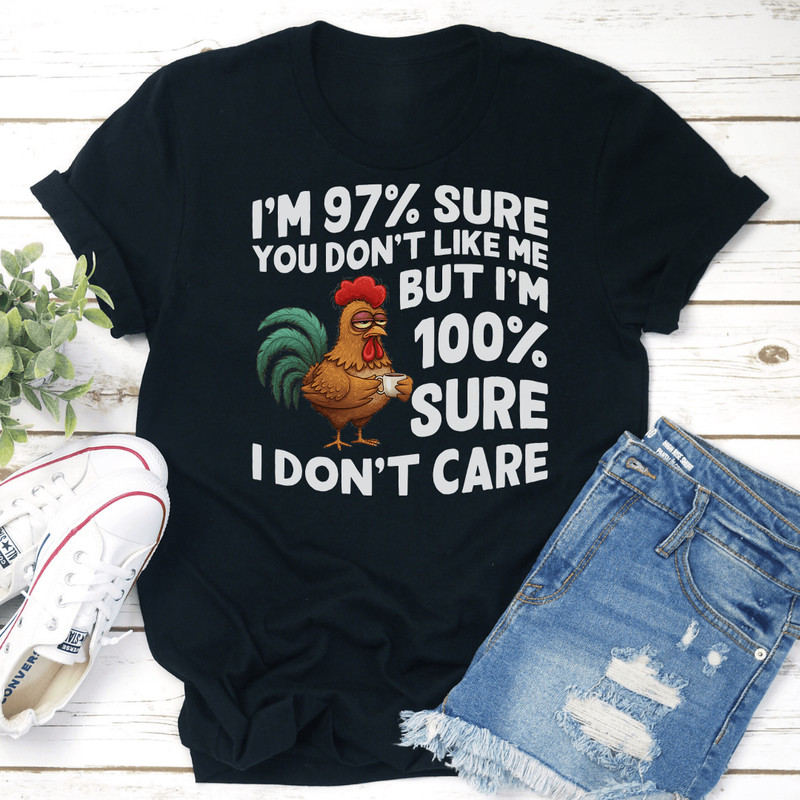 Im 97 Sure You Dont Like Me Tee 3