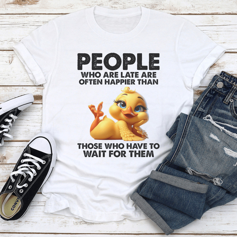 People Who Are Late Are Often Happier Than Tee 1