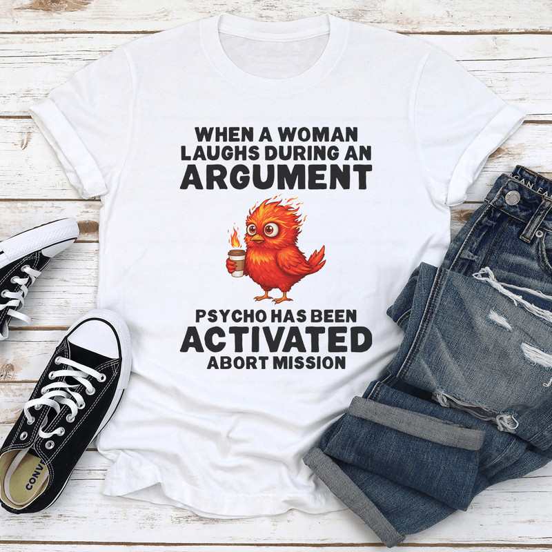 When A Woman Laughs During An Argument Tee 1
