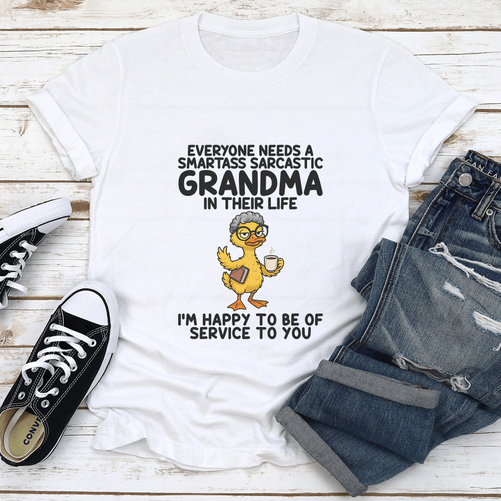 Everyone Needs A Smartass Sarcastic Grandma In Their Life Tee 1