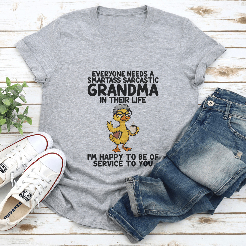 Everyone Needs A Smartass Sarcastic Grandma In Their Life Tee 0