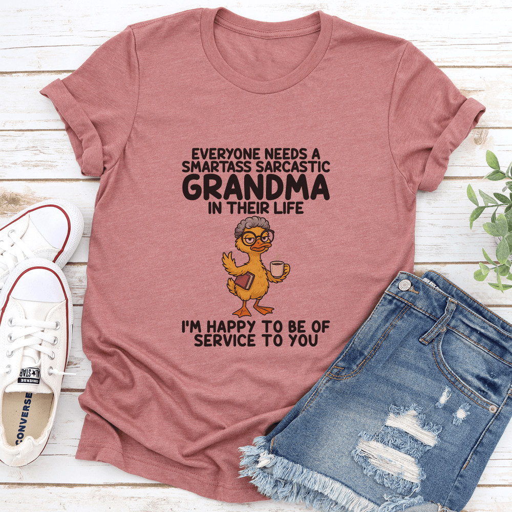 Everyone Needs A Smartass Sarcastic Grandma In Their Life Tee 3