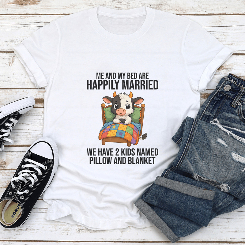 Me And My Bed Are Happily Married Tee