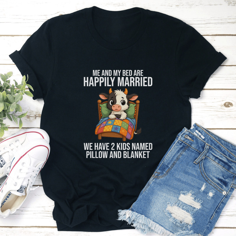 Me And My Bed Are Happily Married Tee