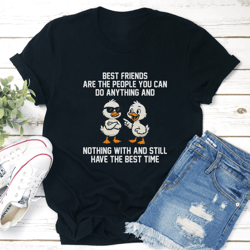 best friends are the people you can do anything tee