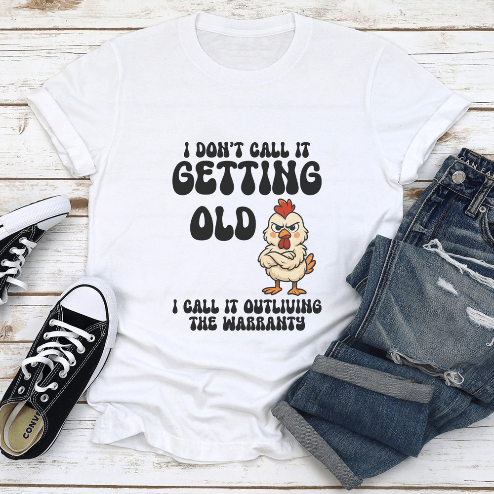 I Dont Call It Getting Old I Call It Outliving The Warranty Tee 1