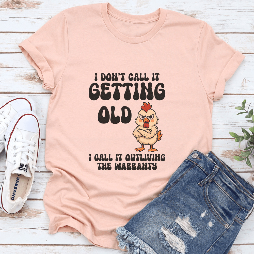 I Dont Call It Getting Old I Call It Outliving The Warranty Tee 0