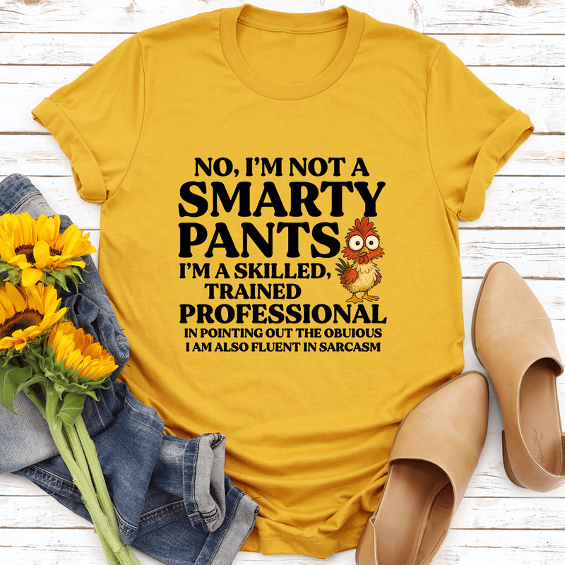 No Im Not A Smarty Pants Tee 3