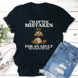 i’m often mistaken for an adult because of my age tee