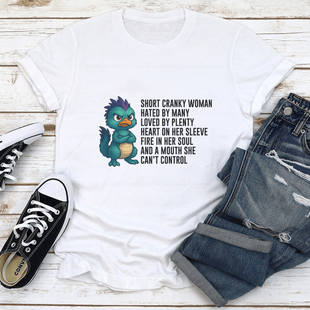 Short Cranky Woman Hated By Many Loved By Plenty Tee 1