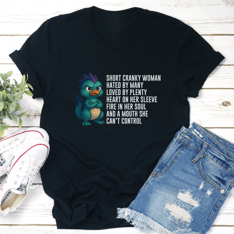 Short Cranky Woman Hated By Many Loved By Plenty Tee 3