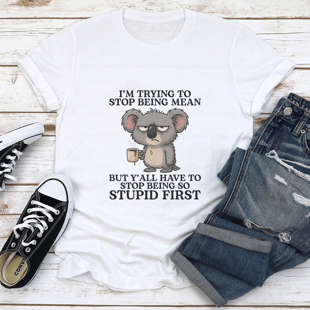 Im Trying To Stop Being Mean Tee 1