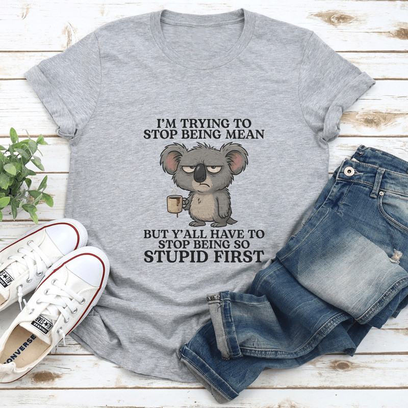 Im Trying To Stop Being Mean Tee 2