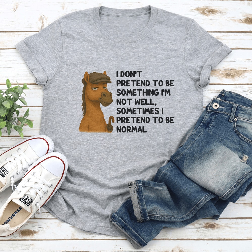 I Dont Pretend To Be Something Im Not Well Tee 2