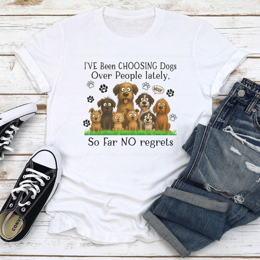 IVe Been Choosing Dogs Over People Lately So Far No Regrets Tee 1