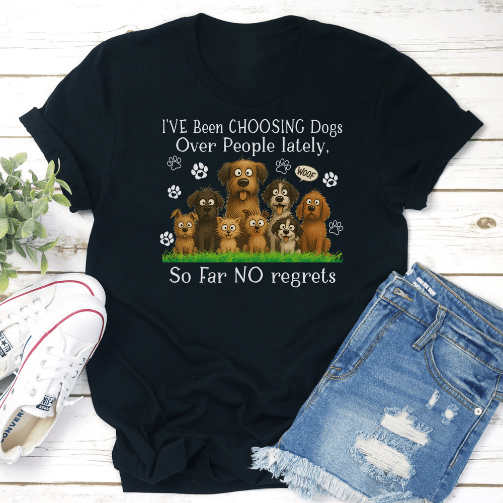 IVe Been Choosing Dogs Over People Lately So Far No Regrets Tee 3