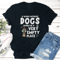 A World Without Dogs Would Be A Very Empty Place Tee 3