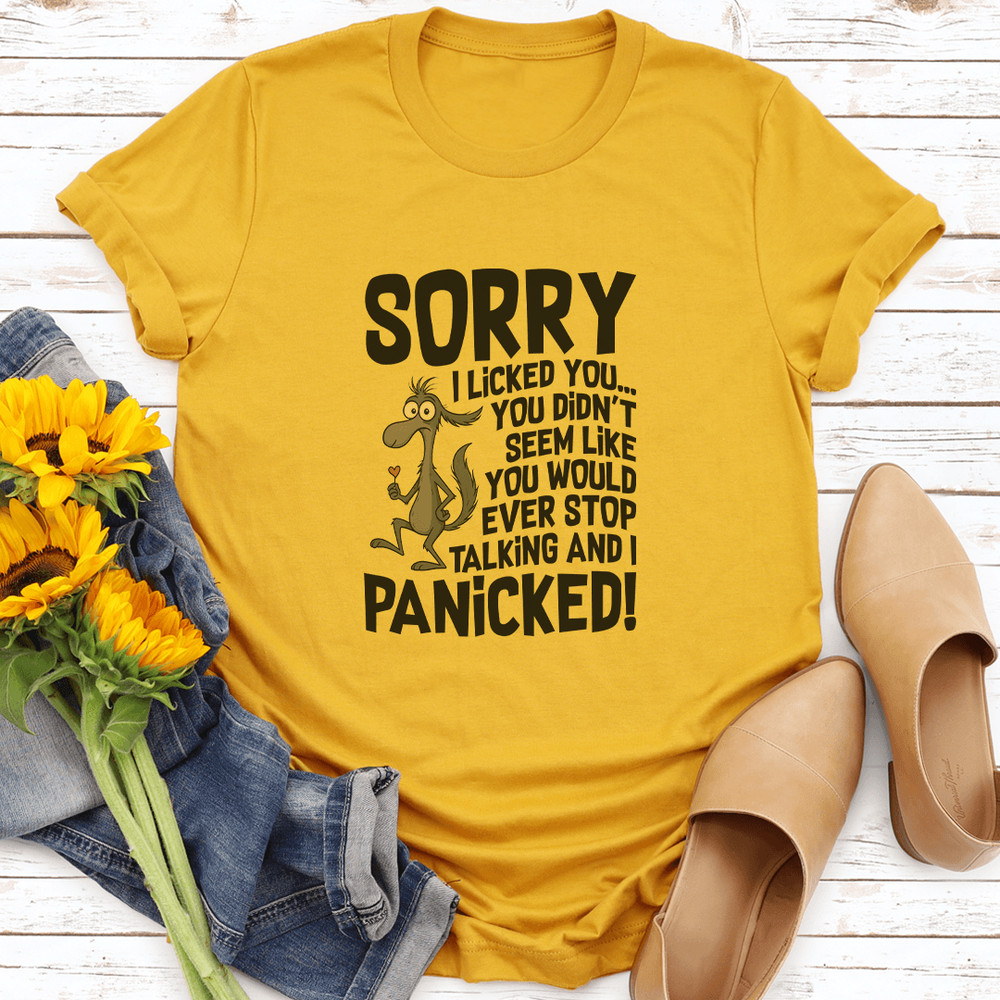 Sorry I Licked You You Didnt Seem Like You Would Ever Stop Talking Tee 0