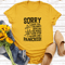 Sorry I Licked You You Didnt Seem Like You Would Ever Stop Talking Tee 0