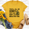 Youll All Be Sorry When I Learn How To Brea The Fire Tee 3