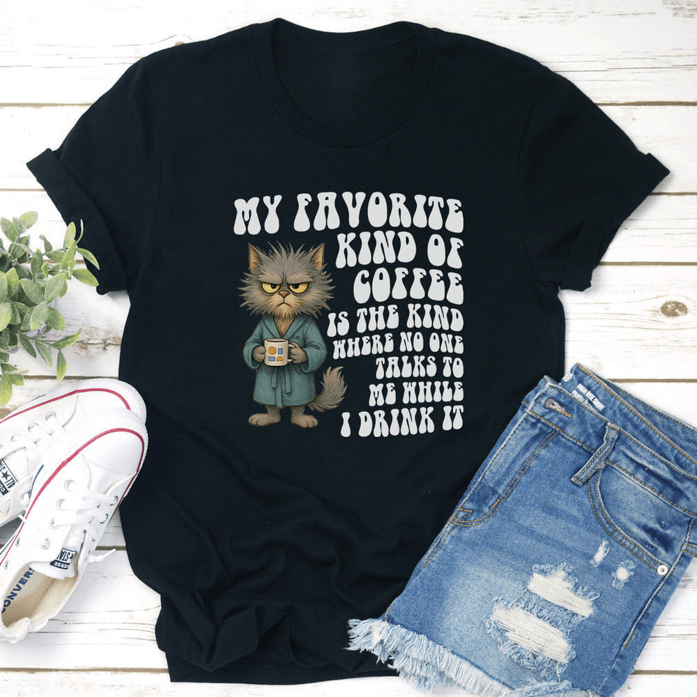 My Favorite Kind Of Coffee Is The Kind Tee 1