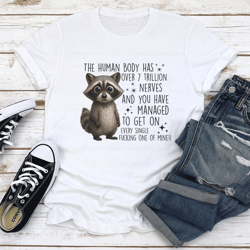 the human body has over 7 trillions nerves tee