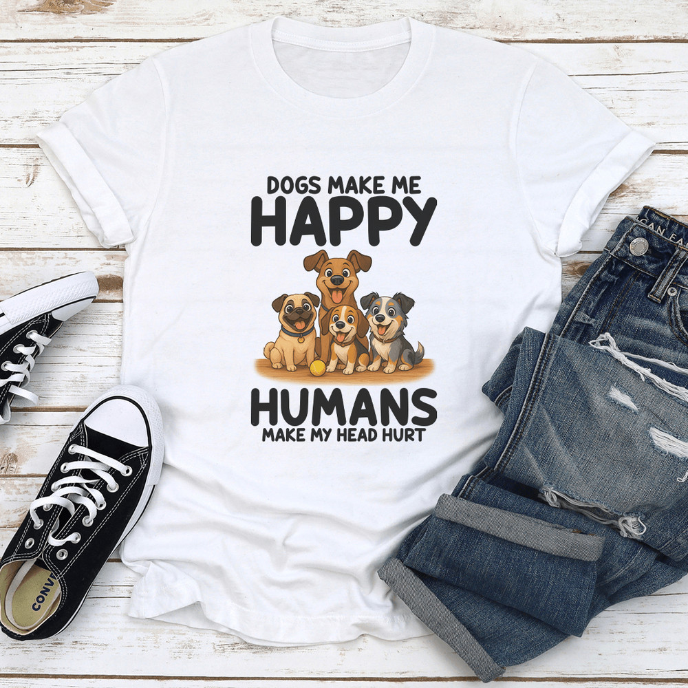 Dogs Make Me Happy Humans Make My Head Hurt Tee 0