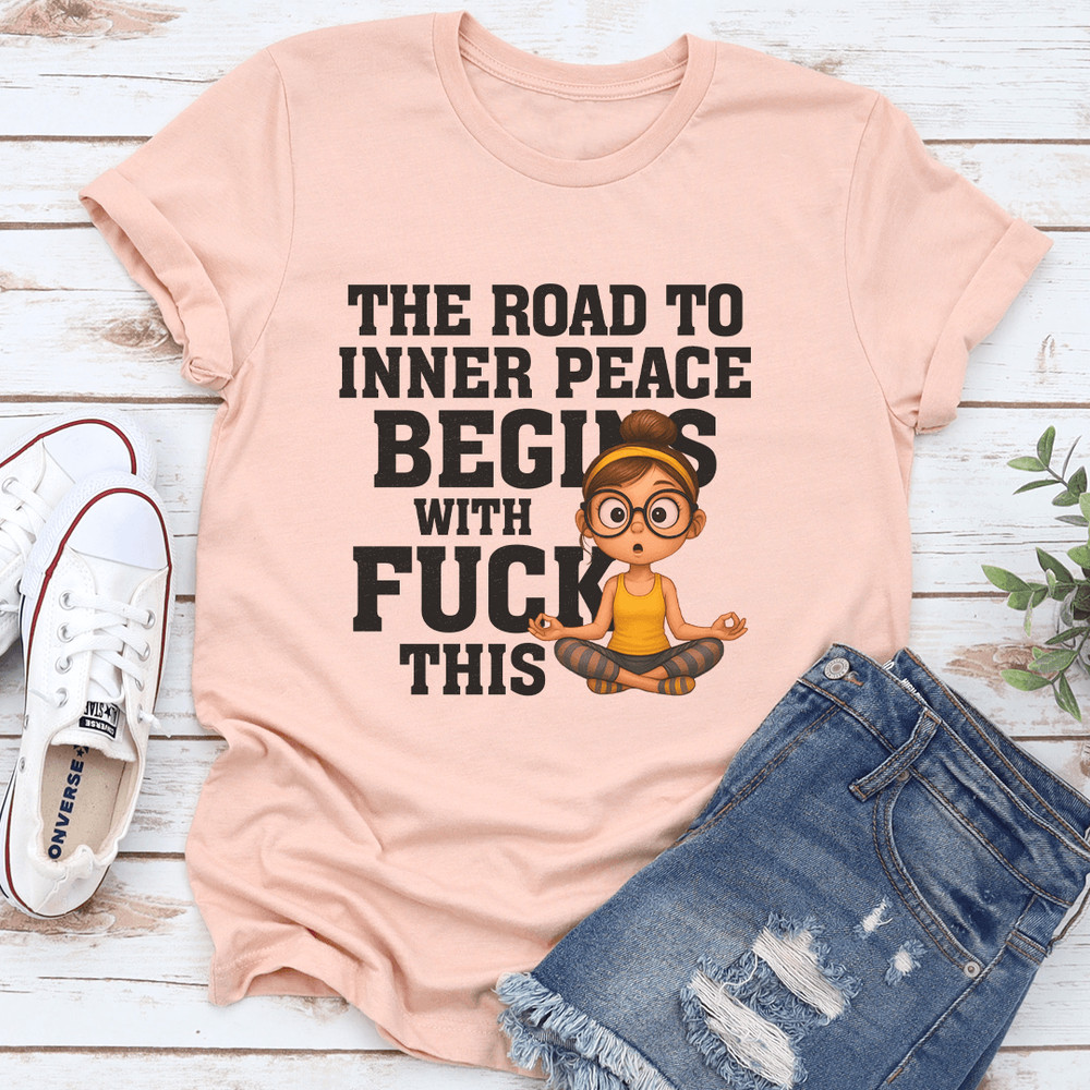 The Road To Inner Peace Begins With Fck This Tee 3