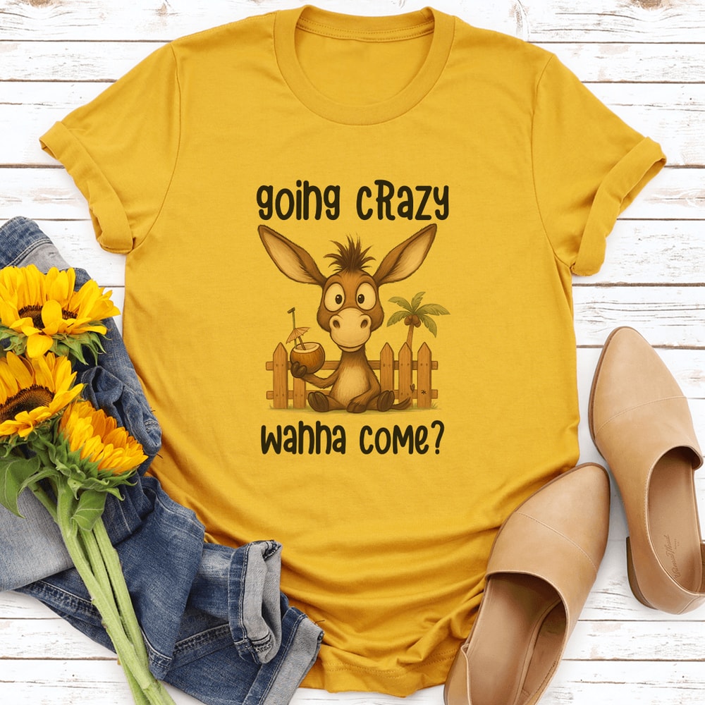 Going Crazy Wanna Come Tee 3