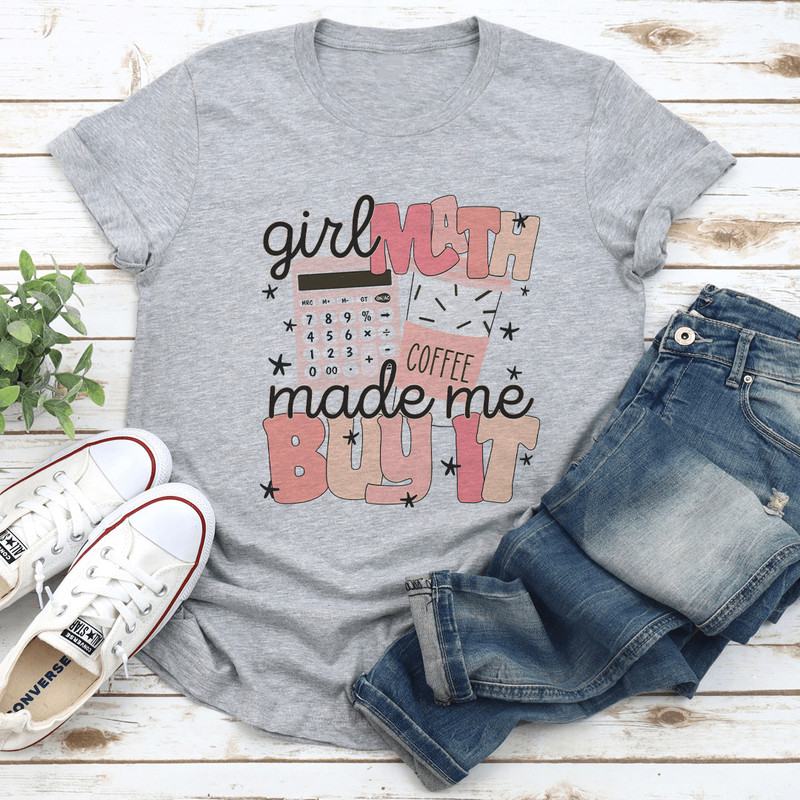 Girl Math Coffee Made Me Buy It Tee 2