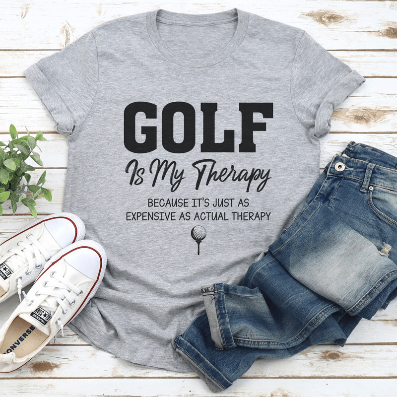 Golf Is My Therapy Because Its Just As Expensive As Actual Therapy Tee 2