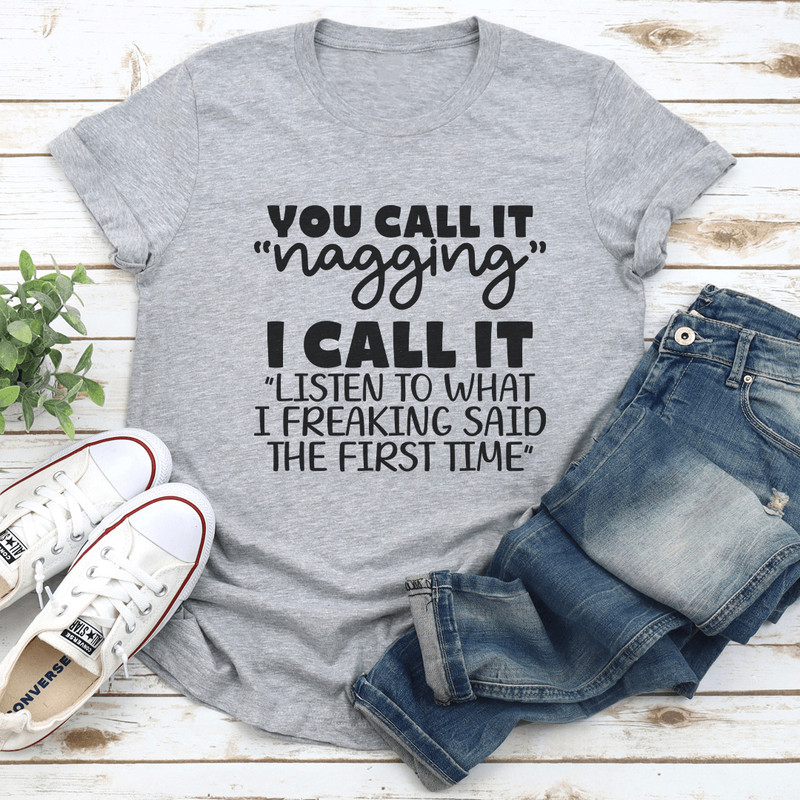 You Call It Nagging I Call It Listen To What Tee 2