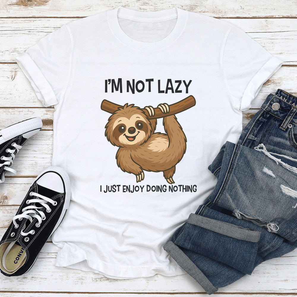 Im Not Lazy I Just Enjoy Doing Nothing Tee 1