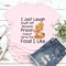 I Just Laugh Stuff Off Because Prison Doesnt Serve The Food I Like Tee 0