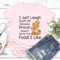 I Just Laugh Stuff Off Because Prison Doesnt Serve The Food I Like Tee 0