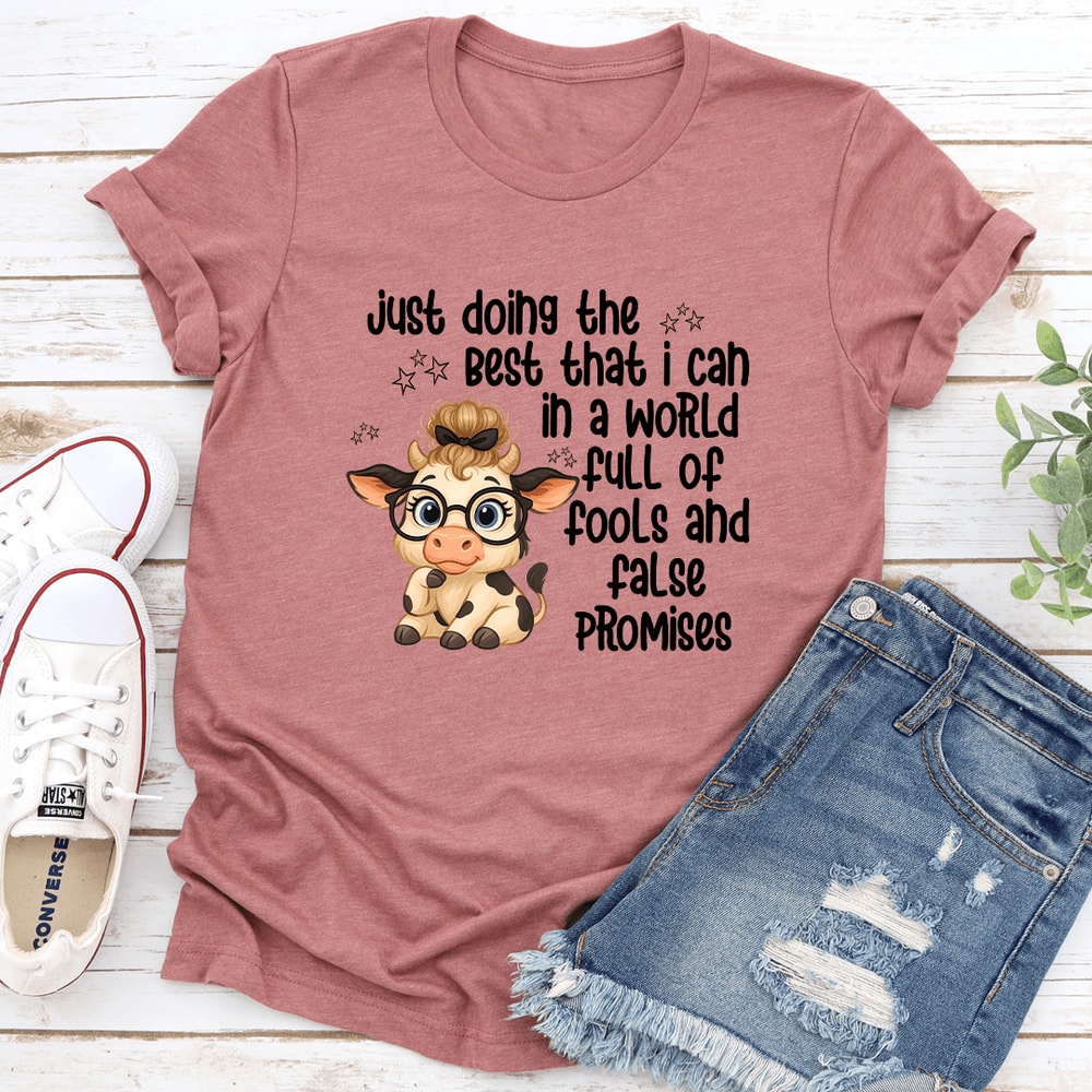 Just Doing The Best That I Can In A World Full Of Fools Tee